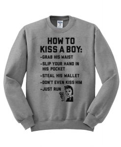 how to kiss a boy sweatshirt