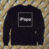 iPapa sweatshirt