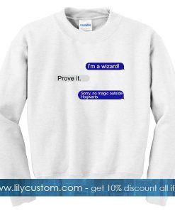 i am a wizard prove it sweatshirt