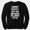 i am not perfect but i am  limited edition sweatshirt back