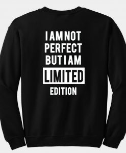 i am not perfect but i am  limited edition sweatshirt back