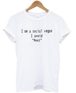 i am social vegan i avoid meet t shirt