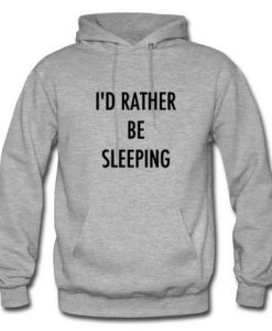 i'd rather be sleeping gray hoodie
