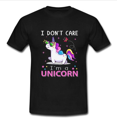 i don't care i'm a unicorn t shirt