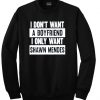 i dont want a boyfriend sweatshirt