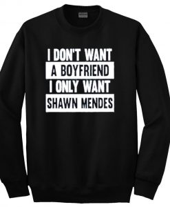 i dont want a boyfriend sweatshirt
