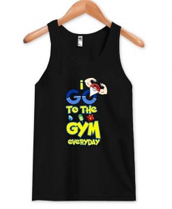 i go to the gym everyday tanktop