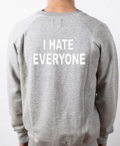 i hate everyone back sweatshirt