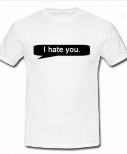 i hate you font t shirt