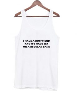 i have a boyfriend tanktop