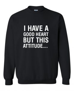 i have a good heart sweatshirt