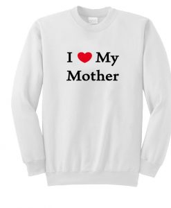 i heart mother sweatshirt