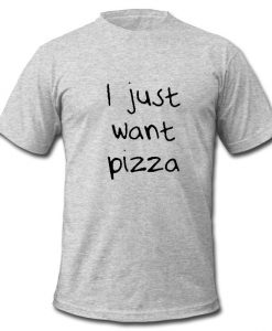 i just want pizza shirt