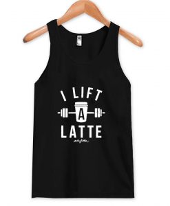 i lift a latte tanktop