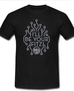 i'll be your fitz t shirt