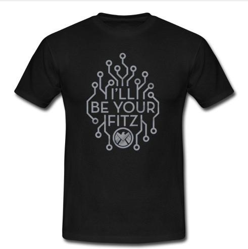 i'll be your fitz t shirt