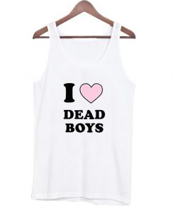 i love dead boys tanktop