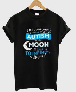 i love someone with autism t shirt