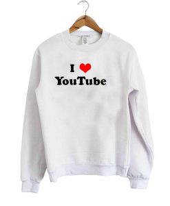 i love youtube sweatshirt