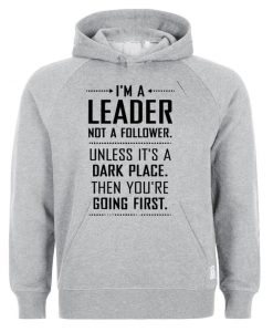 i'm a leader hoodie