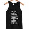 i'm just another princess tanktop