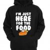 i'm just here for the food swestshirt