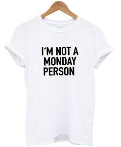 i'm not a monday person