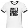 i'm not a morning person ringtshirt