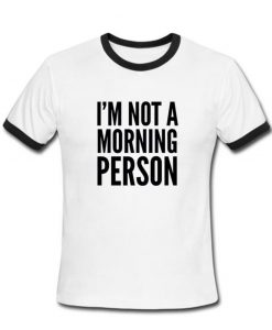 i'm not a morning person ringtshirt