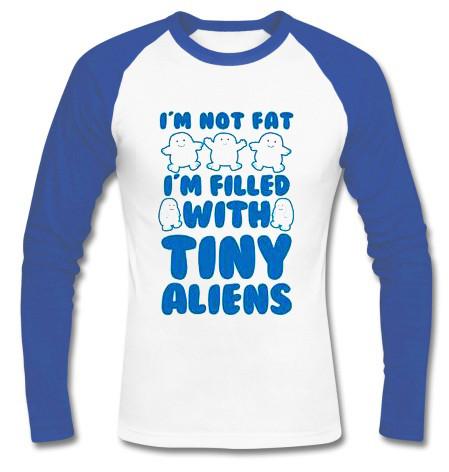 i'm not fat i'm filled with tiny aliens raglan longsleeve t shirt