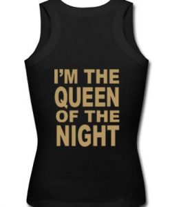 i'm the queen of the night tanktop back