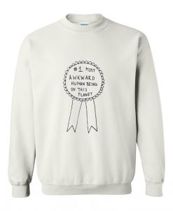 i most awkward human being on this planet sweatshirt