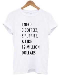i need 3 coffee shirt