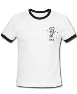 i need my space ringtshirt