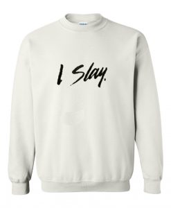 i slay sweatshirt