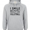 i smile because i really like volleyball hoodie