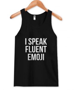 i speak fluent emoji tanktop