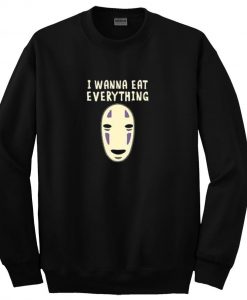 i wanna eat everything sweatshirt