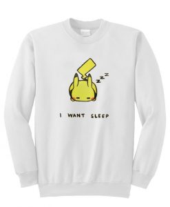 i want sleep pikachu sweatshirt