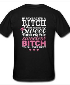 if payback's a bitch t shirt back