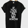 if you love me let me know t shirt 2