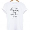 if youre reading this your tqq close t shirt