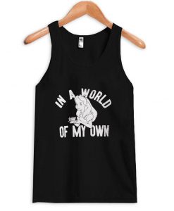 in a world of my own tanktop