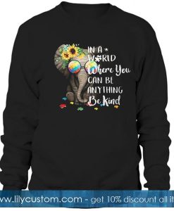 in a world where you can be Sweatshirt