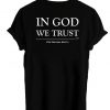 in god we trust tshirt