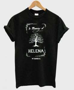 in memory of helena shirt