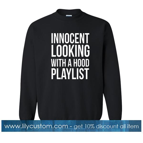 innocent looking with a hood playlist sweatshirt