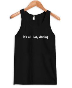 it's all lies darling tanktop