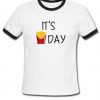 it's day French Fries day ringer t shirt