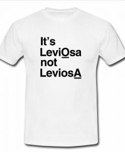 it's leviosa not leviosa tshirt